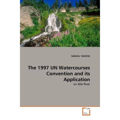 The 1997 UN Watercourses Convention and its Application, Fachbücher