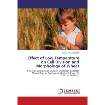 Effect of Low Temperature on Cell Division and Morphology of Wheat, Fachbücher