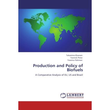 Production and Policy of Biofuels, Fachbücher von Tahamina Khanam, Yannick Perez, Yeasinur Rahman