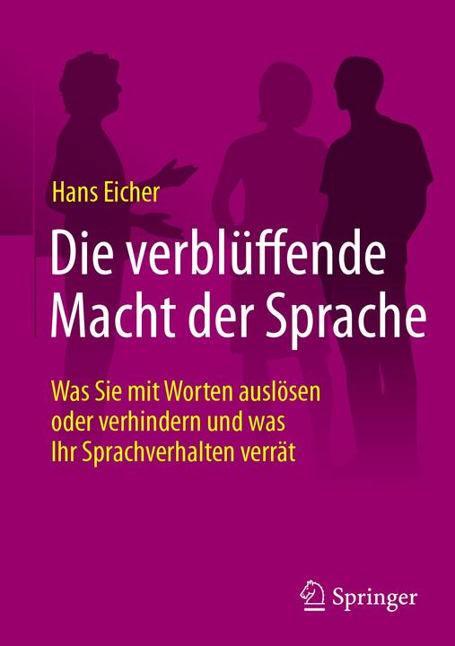 Produktbild Die verblüffende Macht der Sprache (Deutsch, Hans Eicher, 2017)