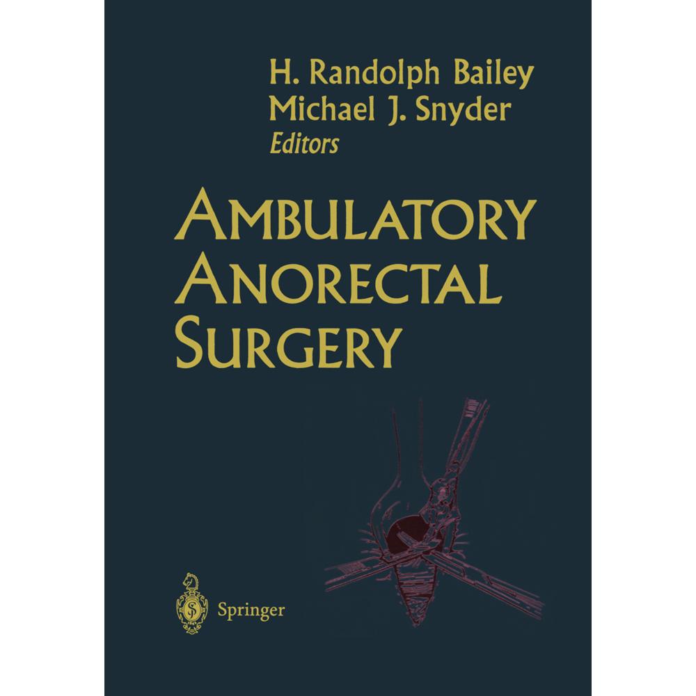 Ambulatory Anorectal Surgery, Fachbücher von H. Randolph Bailey, Michael J. Snyder