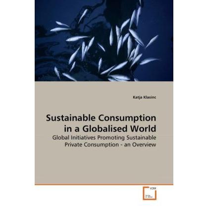 Sustainable Consumption in a Globalised World, Fachbücher von Katja Klasinc