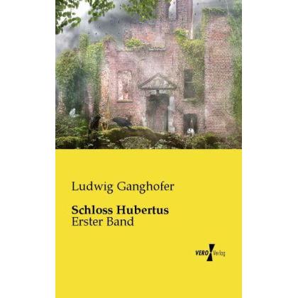 Schloss Hubertus, Belletristik von Ludwig Ganghofer