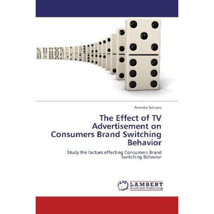 The Effect of TV Advertisement on Consumers Brand Switching Behavior, Fachbücher