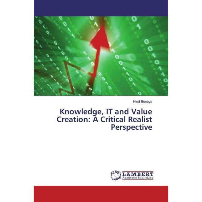 Knowledge, IT and Value Creation: A Critical Realist Perspective, Fachbücher von Hind Benbya