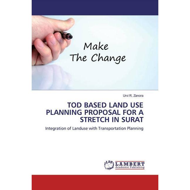 Tod Based Land Use Planning Proposal For A Stretch In Surat, Fachbücher von Urvi R. Zanora