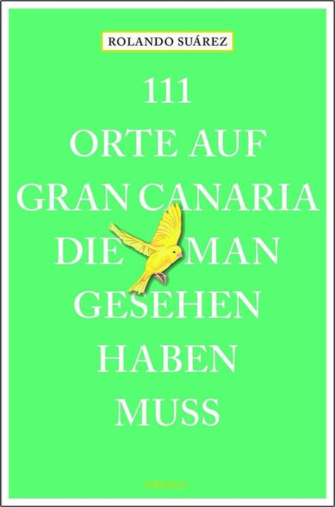 Produktbild 111 Orte auf Gran Canaria, die man gesehen haben muss (Deutsch, Rolando G. Suárez, 2018)