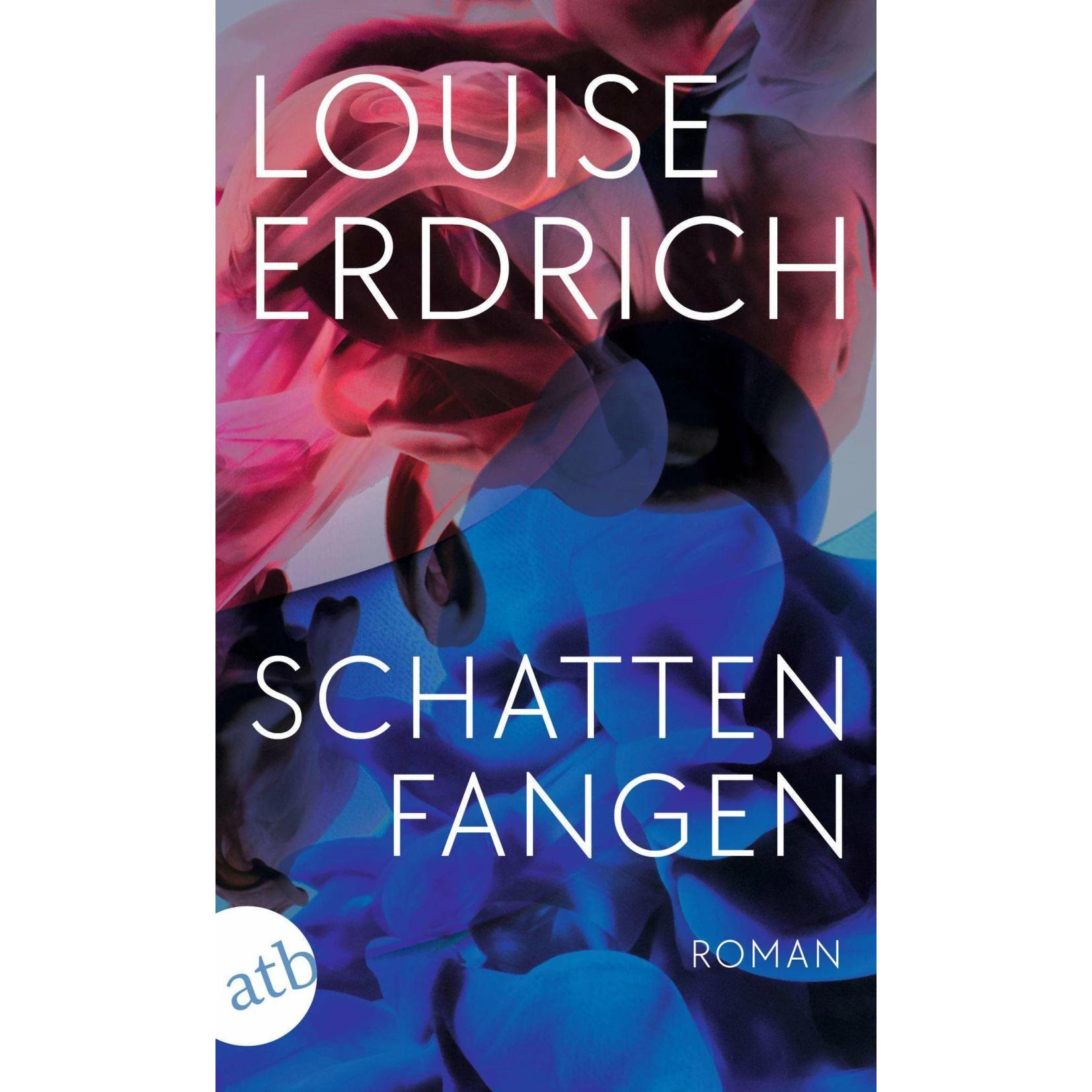 Schattenfangen, Belletristik von Chris Hirte, Louise Erdrich