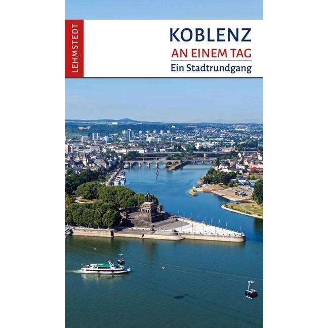 Koblenz an einem Tag, Ratgeber von Reinhard Mäurer