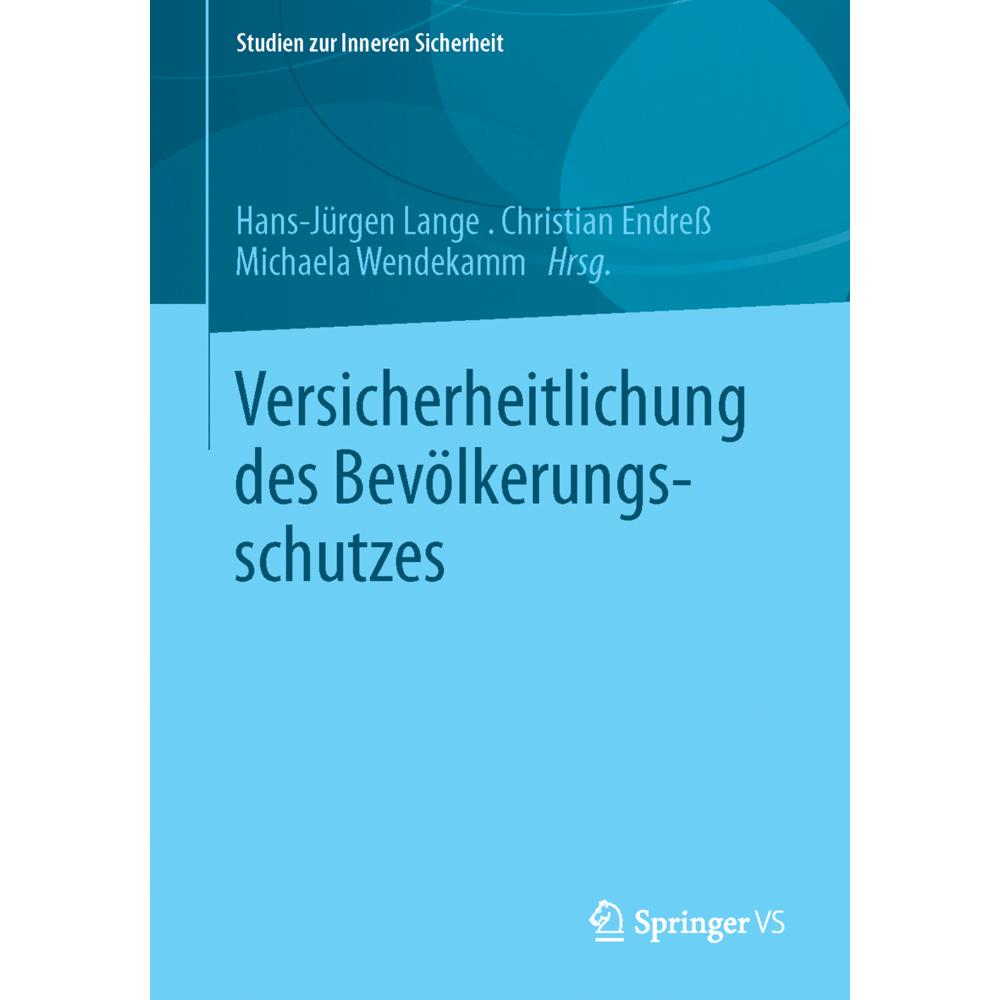 Versicherheitlichung des Bevölkerungsschutzes, Fachbücher von Christian Endress, Michaela Wendekamm, Hans-Jürgen Lange
