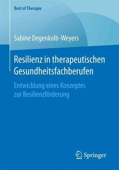 Produktbild Resilienz in therapeutischen Gesundheitsfachberufen (Deutsch, Sabine Degenkolb-Weyers, 2016)