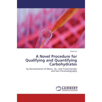 A Novel Procedure for Qualifying and Quantifying Carbohydrates, Fachbücher von Xiaxi Liu