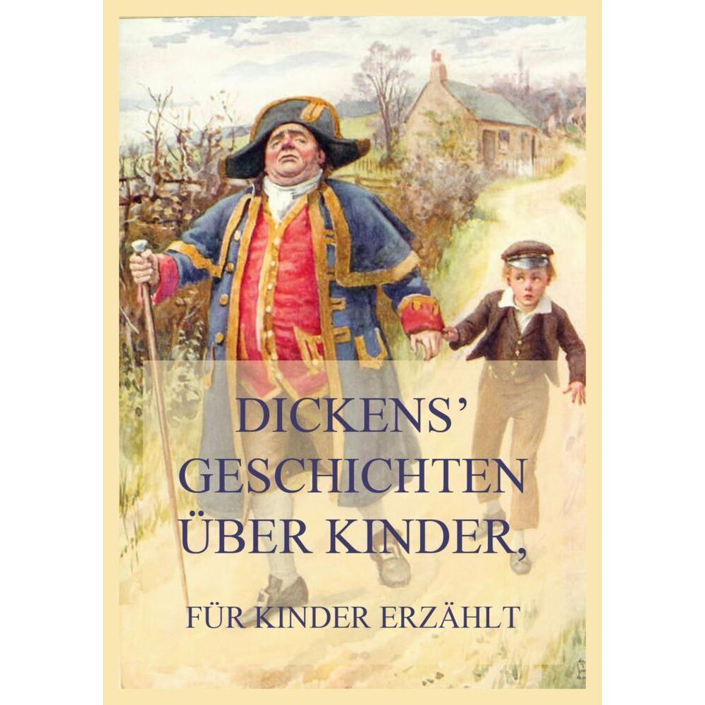 Dickens' Geschichten über Kinder, für Kinder erzählt, Belletristik von Charles Dickens