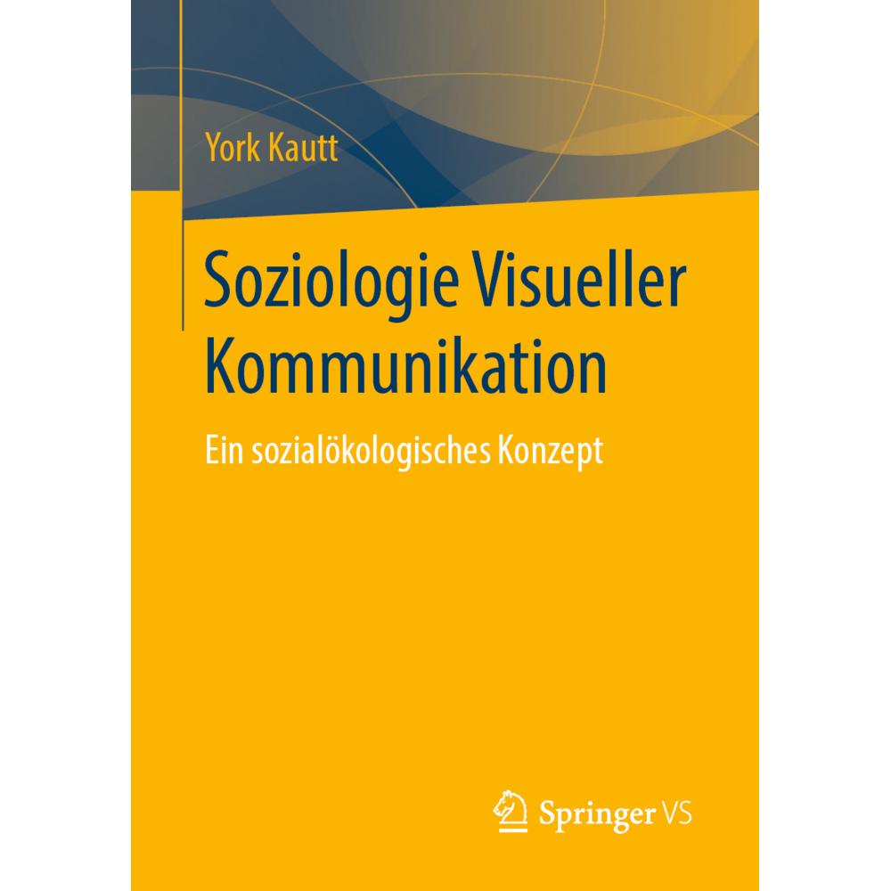 Soziologie Visueller Kommunikation, Fachbücher von York Kautt