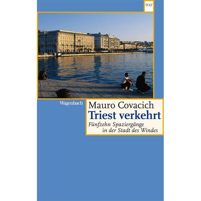Triest verkehrt, Ratgeber von Mauro Covacich