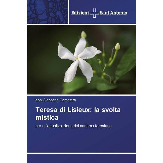 Teresa di Lisieux: la svolta mistica, Sachbücher von don Giancarlo Camastra
