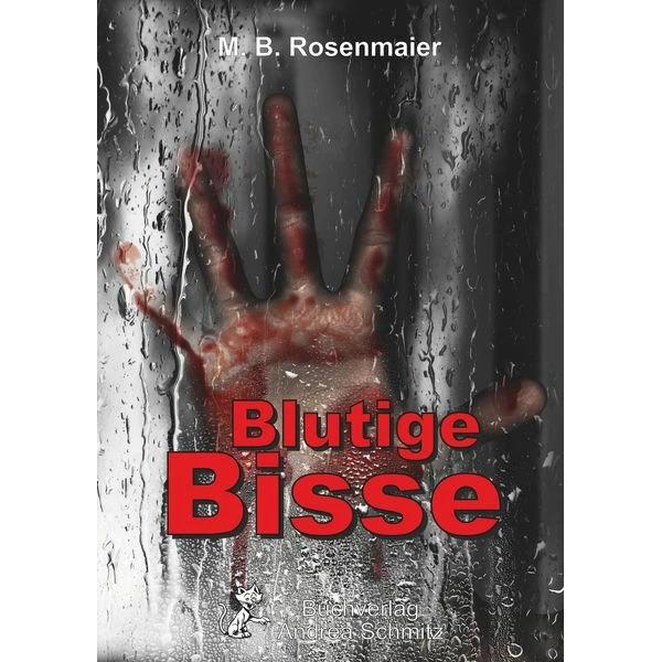 Blutige Bisse, Belletristik von M. B Rosenmaier