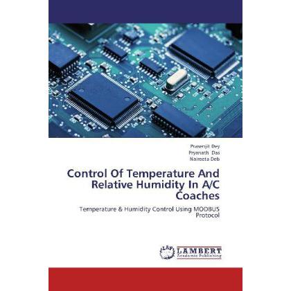 Control Of Temperature And Relative Humidity In A/C Coaches, Fachbücher von Prasenjit Dey, Pryanath Das, Naireeta Deb