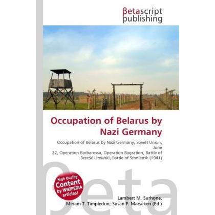 Occupation of Belarus by Nazi Germany, Fachbücher von Miriam T. Timpledon, Susan F. Marseken, Lambert M. Surhone