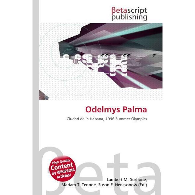 Odelmys Palma, Ratgeber von Lambert M. Surhone, Mariam T. Tennoe, Susan F. Henssonow