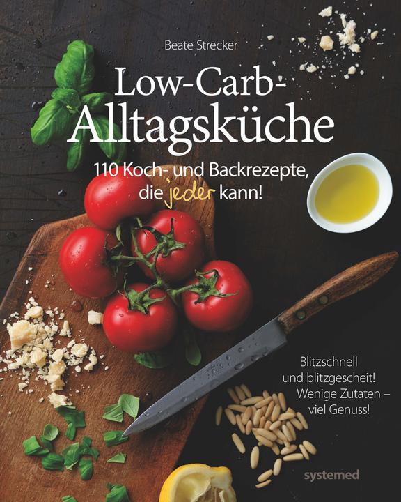 Die Low-Carb-Alltagsküche (Deutsch, Beate Strecker, 2016)