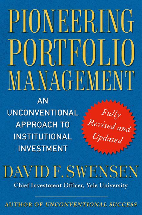 Produktbild Pioneering Portfolio Management: An Unconventional Approach to Institutional Investment (Englisch, David F. Swensen, 2009)