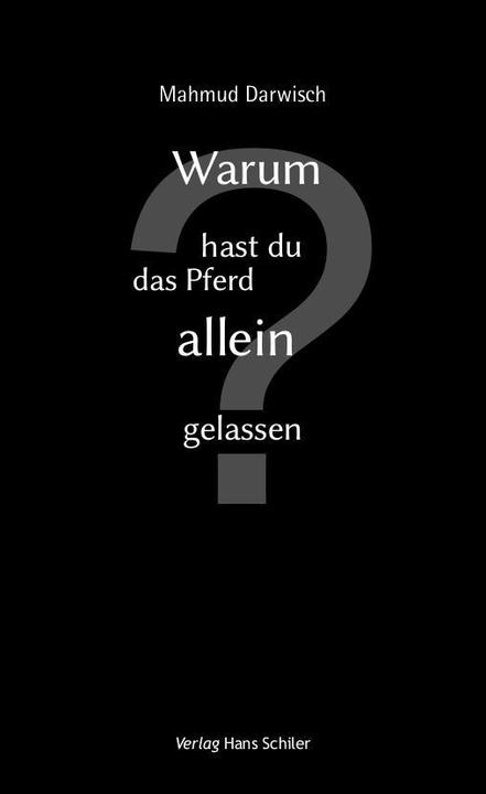 Produktbild Warum hast du das Pferd allein gelassen? (Deutsch, Mahmud Darwisch, 2015)