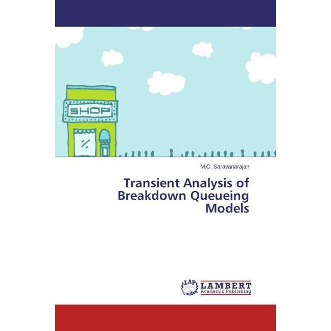 Transient Analysis of Breakdown Queueing Models, Fachbücher von M. C. Saravanarajan