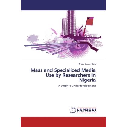 Mass and Specialized Media Use by Researchers in Nigeria, Fachbücher