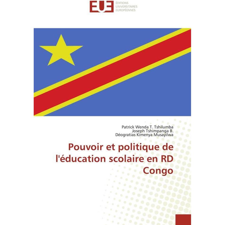 Pouvoir et politique de l'éducation scolaire en RD Congo, Fachbücher von Déogratias Kimenya Musayilwa, Patrick Wenda T. ...
