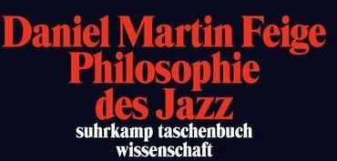 Produktbild Philosophie des Jazz (Deutsch, Daniel Martin Feige, 2014)