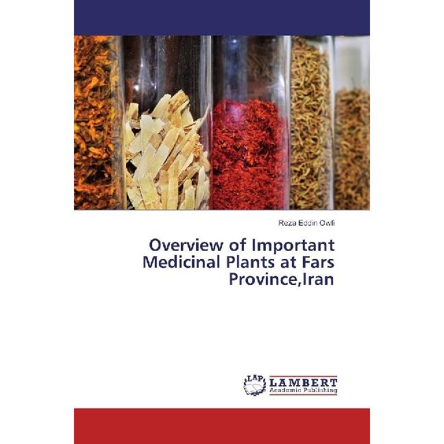 Overview of Important Medicinal Plants at Fars Province,Iran, Fachbücher von Reza Eddin Owfi