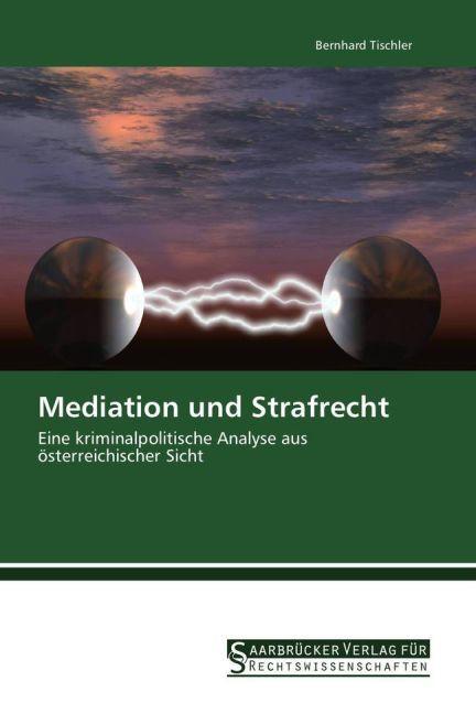Mediation und Strafrecht (Deutsch, Bernhard Tischler, 2015)