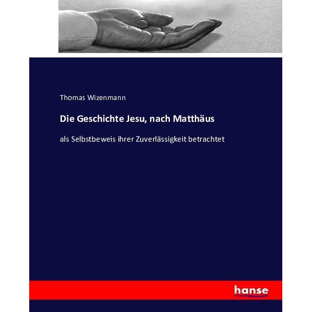 Die Geschichte Jesu, nach Matthäus, Fachbücher von Thomas Wizenmann