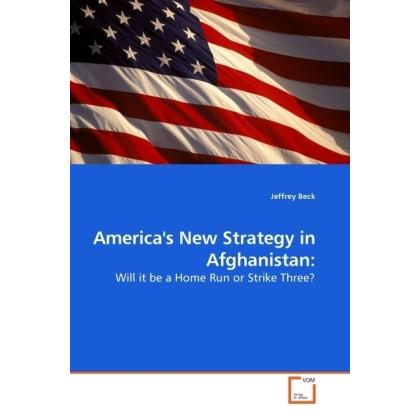 America's New Strategy in Afghanistan:, Fachbücher von Jeffrey Beck