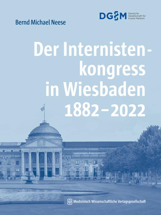 Actual product image Der Internistenkongress in Wiesbaden 1882-2022 (German, Bernd Michael Neese, 2022)