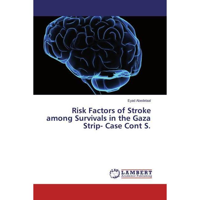 Risk Factors of Stroke among Survivals in the Gaza Strip- Case Cont S., Fachbücher von Eyad Abedelaal