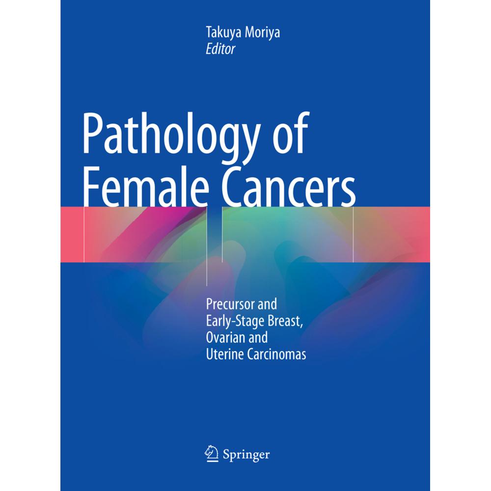 Pathology of Female Cancers, Fachbücher von Takuya Moriya