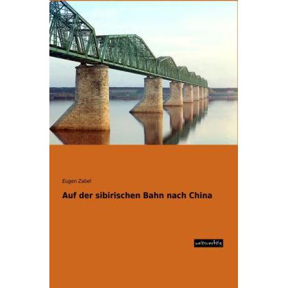 Auf der sibirischen Bahn nach China, Ratgeber von Eugen Zabel