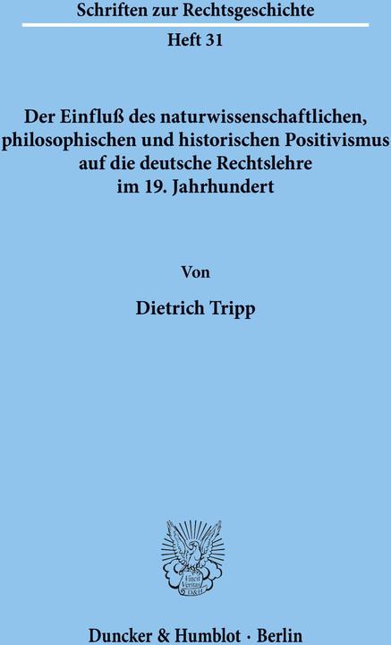 Produktbild Der Einflu des naturwissenschaftlichen, philosophischen und historischen Positivismus auf die d (Deutsch, Dietrich Tripp, 1983)