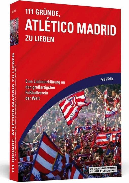 Produktbild 111 Gründe, Atlético Madrid zu lieben (Deutsch, André Kahle, 2017)