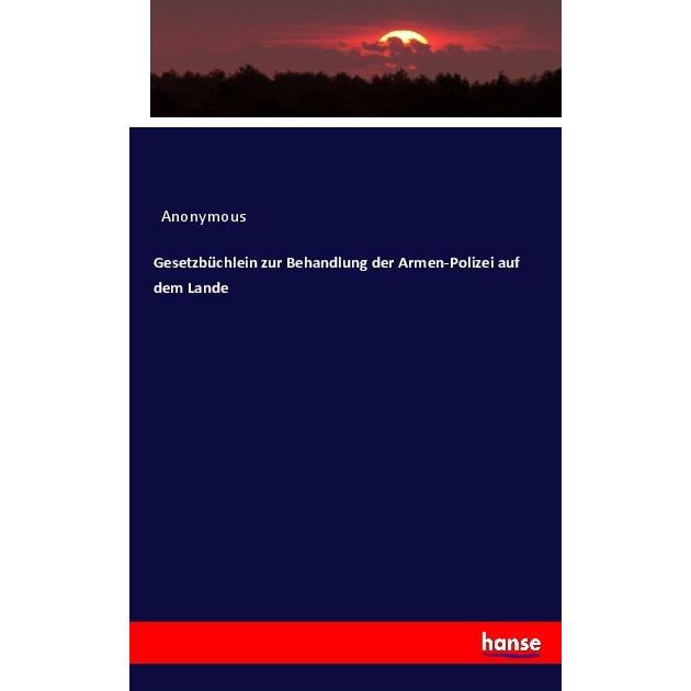 Gesetzbüchlein zur Behandlung der Armen-Polizei auf dem Lande, Fachbücher von Heinrich Preschers