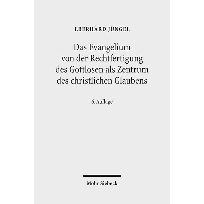 Das Evangelium von der Rechtfertigung des Gottlosen als Zentrum des christlichen Glaubens, Fachbücher von Eberhard Jünge...