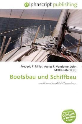 Produktbild Bootsbau und Schiffbau (Deutsch, Agnes F. Vandome, Frederic P. Miller, John McBrewster, 2009)