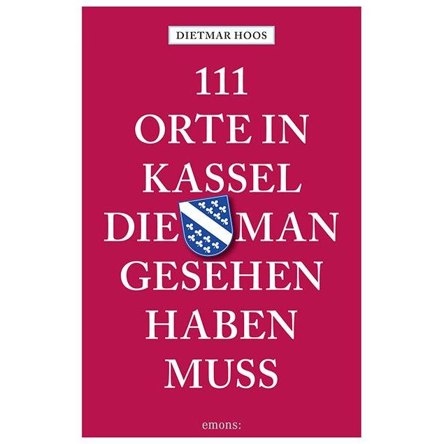 Thumbnail - 111 Orte in Kassel, die man gesehen haben muss, Ratgeber von Dietmar Hoos