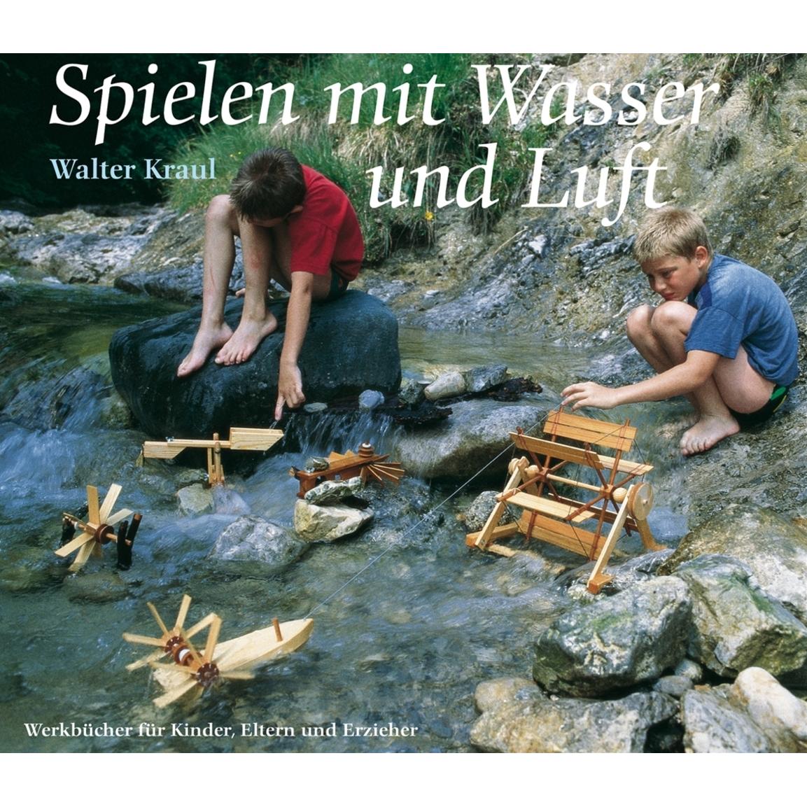 Spielen mit Wasser und Luft, Fachbücher von Walter Kraul