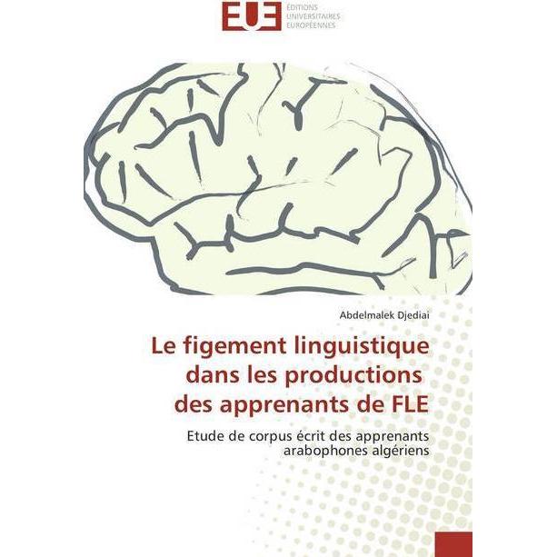 Le figement linguistique dans les productions des apprenants de FLE, Fachbücher von Abdelmalek Djediai