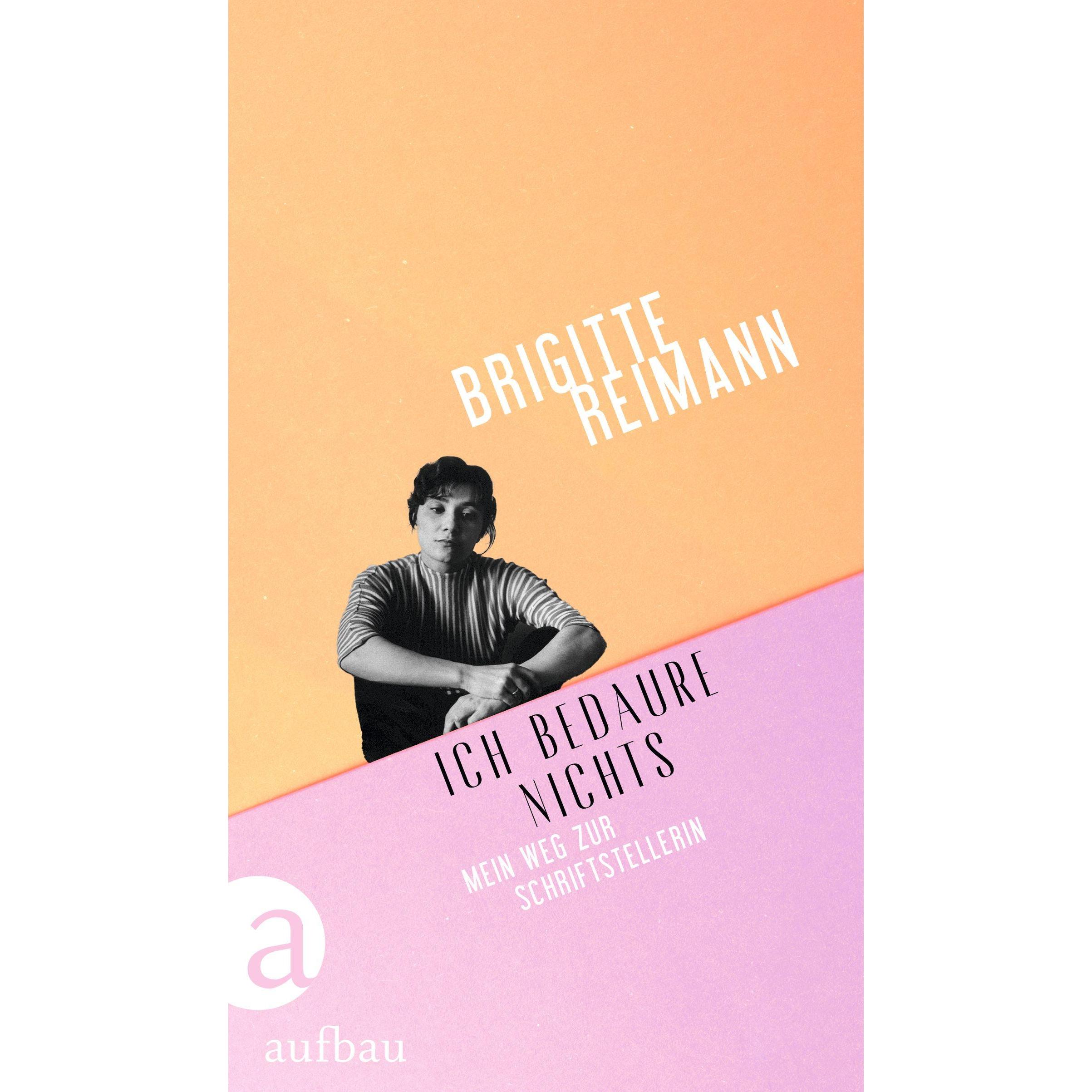 Ich bedaure nichts, Belletristik von Brigitte Reimann