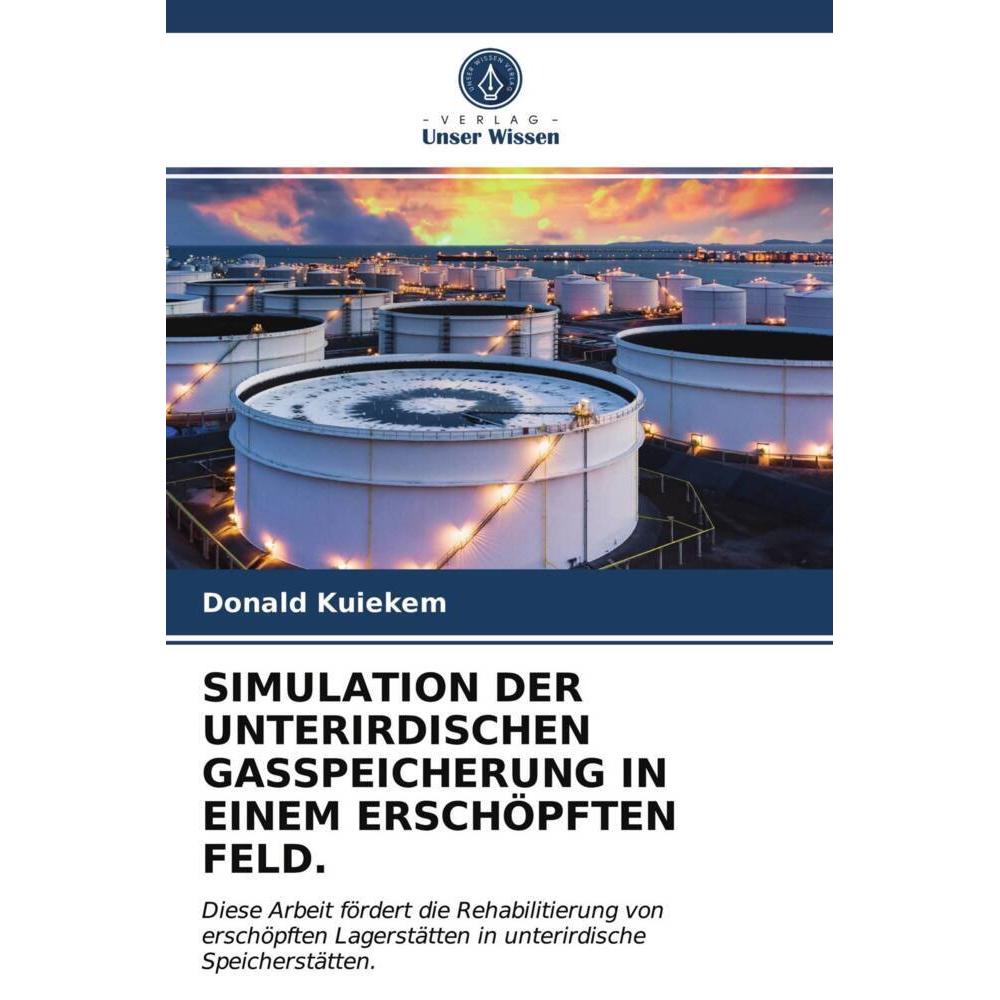 Simulation Der Unterirdischen Gasspeicherung In Einem Erschöpften Feld., Fachbücher von Donald Kuiekem