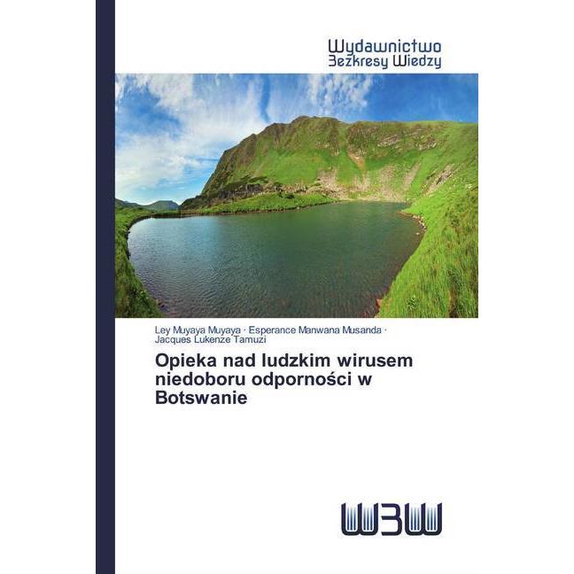 Opieka nad ludzkim wirusem niedoboru odpornosci w Botswanie, Fachbücher von Esperance Manwana Musanda, Ley Muyaya Muyaya...
